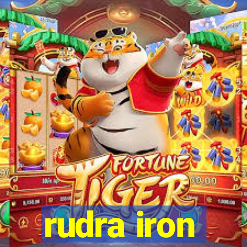 rudra iron